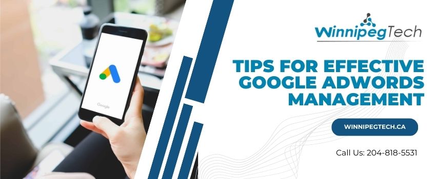 Maximizing ROI: Tips for Effective Google AdWords Management
